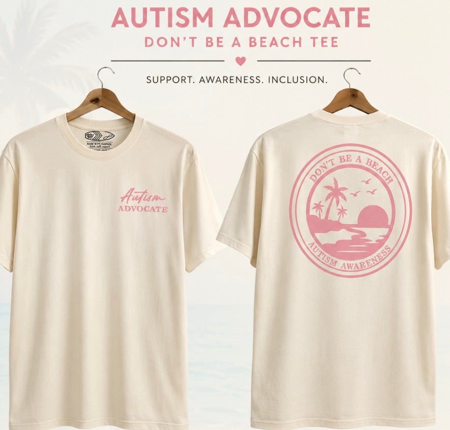 Don’t be a beach - Autism Awareness